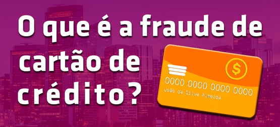 Cartão de crédito falso: O que é fraude de cartão e como detectá-la?