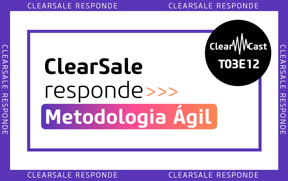 metodologia agil; clearcast; podcast